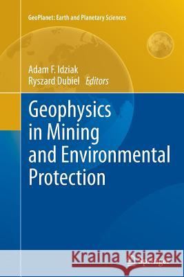 Geophysics in Mining and Environmental Protection Adam F. Idziak Ryszard Dubiel 9783642270406 Springer