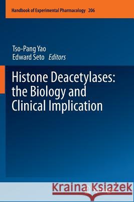 Histone Deacetylases: The Biology and Clinical Implication Yao, Tso-Pang 9783642270857 Springer