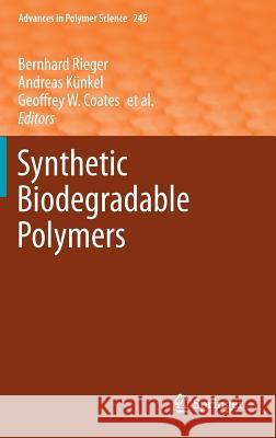Synthetic Biodegradable Polymers Bernhard Rieger, Andreas Künkel, Geoffrey W. Coates, Robert Reichardt, Eckhard Dinjus, Thomas A. Zevaco 9783642271533