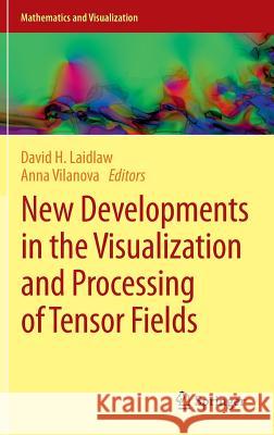 New Developments in the Visualization and Processing of Tensor Fields David H. Laidlaw Anna Vilanova 9783642273421