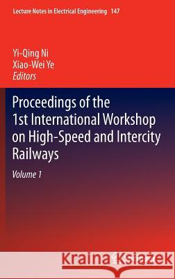 Proceedings of the 1st International Workshop on High-Speed and Intercity Railways: Volume 1 Ni, Yi-Qing 9783642279591