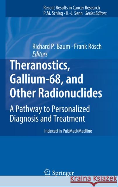 Theranostics, Gallium-68, and Other Radionuclides: A Pathway to Personalized Diagnosis and Treatment Baum, Richard P. 9783642279935 Springer