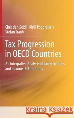 Tax Progression in OECD Countries: An Integrative Analysis of Tax Schedules and Income Distributions Seidl, Christian 9783642283161 Springer