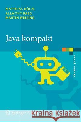 Java Kompakt: Eine Einführung in Die Software-Entwicklung Mit Java Hölzl, Matthias 9783642285035 Springer