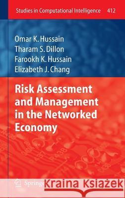 Risk Assessment and Management in the Networked Economy Omar Hussain Farookh K. Hussain Elizabeth Chang 9783642286896