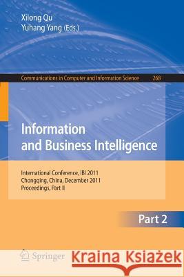 Information and Business Intelligence: International Conference, Ibi 2011, Chongqing, China, December 23-25, 2011. Proceedings, Part II Qu, Xilong 9783642290862 Springer