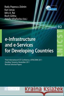 E-Infrastructure and E-Services for Developing Countries: Third International Icst Conference, Africomm 2011, Zanzibar, Tansania, November 23-24, 2011 Popescu-Zeletin, Radu 9783642290923 Springer