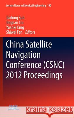 China Satellite Navigation Conference (Csnc) 2012 Proceedings Sun, Jiadong 9783642291746