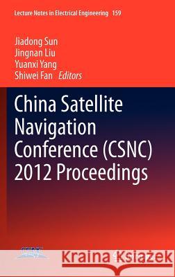 China Satellite Navigation Conference (Csnc) 2012 Proceedings Sun, Jiadong 9783642291869