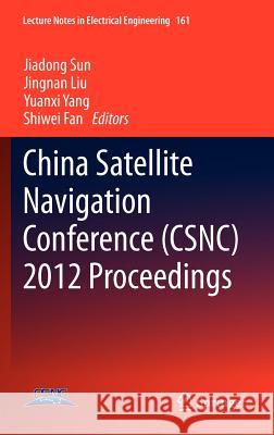 China Satellite Navigation Conference (Csnc) 2012 Proceedings Sun, Jiadong 9783642291920