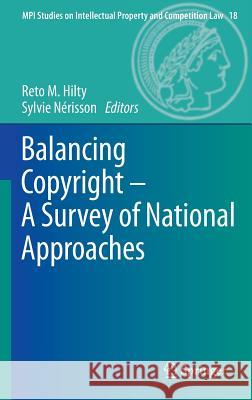 Balancing Copyright - A Survey of National Approaches Reto M. Hilty Sylvie N 9783642295959 Springer