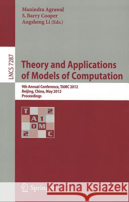 Theory and Applications of Models of Computation: 9th Annual Conference, TAMC 2012, Beijing, China, May 16-21, 2012. Proceedings Agrawal, Manindra 9783642299513