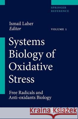 Systems Biology of Free Radicals and Antioxidants Ismail Laher 9783642300172 Springer