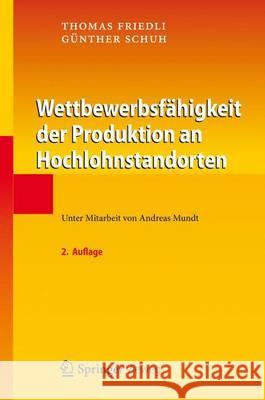 Wettbewerbsfähigkeit Der Produktion an Hochlohnstandorten Friedli, Thomas 9783642302756 Springer, Berlin