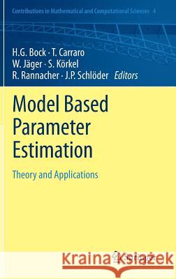 Model Based Parameter Estimation: Theory and Applications Bock, Hans Georg 9783642303661