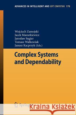 Complex Systems and Dependability Wojciech Zamojski Jacek Mazurkiewicz Jaros Aw Sugier 9783642306617 Springer