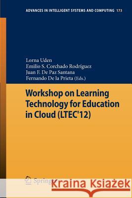 Workshop on Learning Technology for Education in Cloud (Ltec'12) Uden, Lorna 9783642308581 Springer