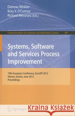 Systems, Software and Services Process Improvement: 19th European Conference, EuroSPI 2012, Vienna, Austria, June 25-27, 2012. Proceedings Winkler, Dietmar 9783642311987 Springer