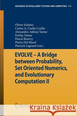 Evolve - A Bridge Between Probability, Set Oriented Numerics, and Evolutionary Computation II Schütze, Oliver 9783642315183 Springer