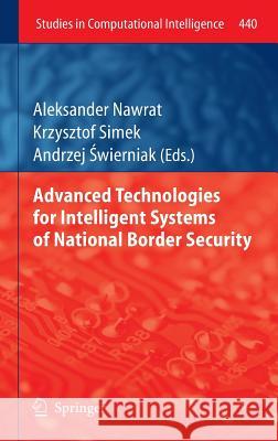 Advanced Technologies for Intelligent Systems of National Border Security Aleksander Nawrat Krzysztof Simek Andrzej Wierniak 9783642316647 Springer, Berlin