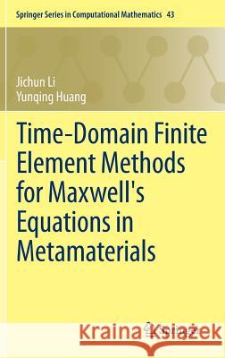 Time-Domain Finite Element Methods for Maxwell's Equations in Metamaterials Jichun Li Yunqing Huang 9783642337888