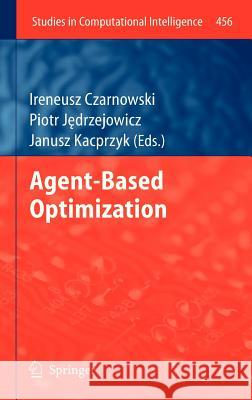 Agent-Based Optimization Ireneusz Czarnowski Piotr J Janusz Kacprzyk 9783642340963 Springer, Berlin
