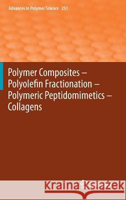 Polymer Composites - Polyolefin Fractionation - Polymeric Peptidomimetics - Collagens Akihiro Abe Hans-Henning Kausch Martin M 9783642343292 Springer