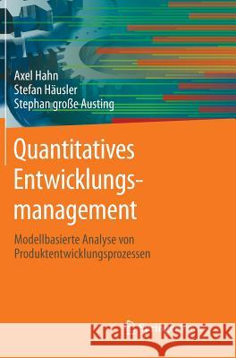 Quantitatives Entwicklungsmanagement: Modellbasierte Analyse Von Produktentwicklungsprozessen Hahn, Axel 9783642345098 Springer Vieweg
