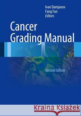 Cancer Grading Manual Ivan Damjanov Fang Fan 9783642345159 Springer