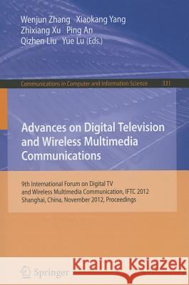 Advances on Digital Television and Wireless Multimedia Communications Zhang, Wenjun 9783642345944 Springer
