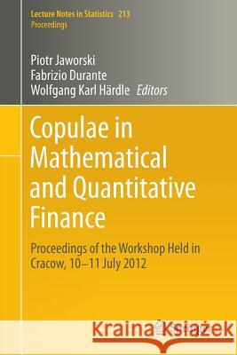 Copulae in Mathematical and Quantitative Finance: Proceedings of the Workshop Held in Cracow, 10-11 July 2012 Piotr Jaworski, Fabrizio Durante, Wolfgang Karl Härdle 9783642354069 Springer-Verlag Berlin and Heidelberg GmbH & 