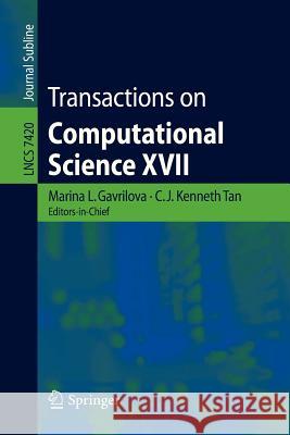 Transactions on Computational Science XVII Marina Gavrilova, C.J. Kenneth Tan 9783642358395 Springer-Verlag Berlin and Heidelberg GmbH & 