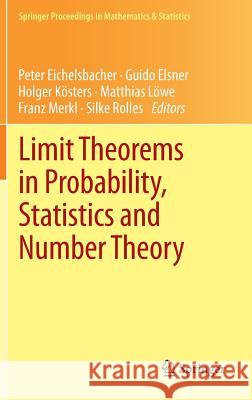 Limit Theorems in Probability, Statistics and Number Theory: In Honor of Friedrich Götze Eichelsbacher, Peter 9783642360671 Springer
