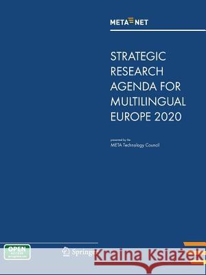 META-NET Strategic Research Agenda for Multilingual Europe 2020 Georg Rehm, Hans Uszkoreit 9783642363481 Springer-Verlag Berlin and Heidelberg GmbH & 