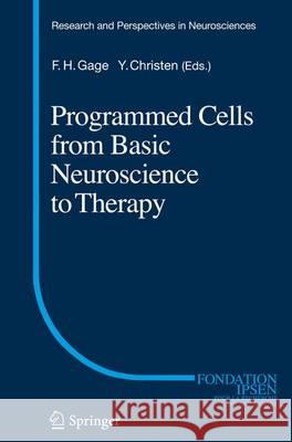 Programmed Cells from Basic Neuroscience to Therapy Fred H. Gage Yves Christen 9783642366475 Springer
