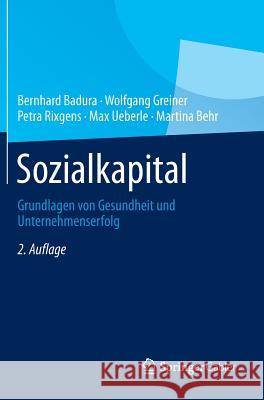 Sozialkapital: Grundlagen Von Gesundheit Und Unternehmenserfolg Badura, Bernhard 9783642369124