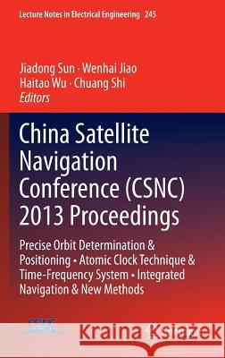 China Satellite Navigation Conference (Csnc) 2013 Proceedings: Precise Orbit Determination & Positioning - Atomic Clock Technique & Time-Frequency Sys Sun, Jiadong 9783642374067