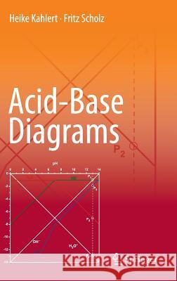 Acid-Base Diagrams Heike Kahlert, Fritz Scholz 9783642379017
