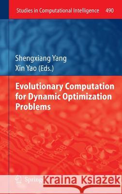 Evolutionary Computation for Dynamic Optimization Problems Shengxiang Yang Xin Yao 9783642384158 Springer