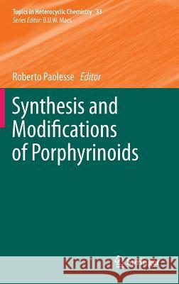 Synthesis and Modifications of Porphyrinoids Roberto Paolesse 9783642385322 Springer