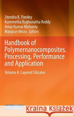 Handbook of Polymernanocomposites. Processing, Performance and Application: Volume A: Layered Silicates Pandey, Jitendra K. 9783642386480 Springer