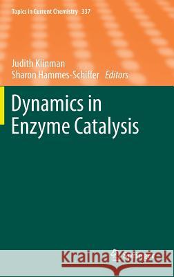 Dynamics in Enzyme Catalysis Judith Klinman, Sharon Hammes- Schiffer 9783642389610