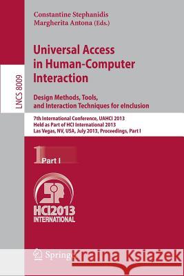 Universal Access in Human-Computer Interaction: Design Methods, Tools, and Interaction Techniques for Einclusion: 7th International Conference, Uahci Stephanidis, Constantine 9783642391873 Springer