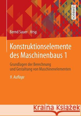 Konstruktionselemente Des Maschinenbaus 1: Grundlagen Der Berechnung Und Gestaltung Von Maschinenelementen Albers, Albert 9783642395000