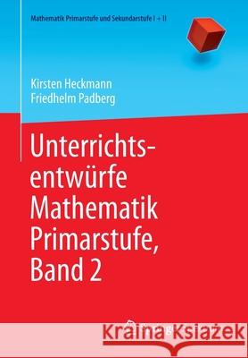 Unterrichtsentwürfe Mathematik Primarstufe, Band 2 Heckmann, Kirsten 9783642397448 Springer, Berlin
