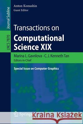 Transactions on Computational Science XIX: Special Issue on Computer Graphics Marina L. Gavrilova, C.J. Kenneth Tan, Anton Konushin 9783642397585 Springer-Verlag Berlin and Heidelberg GmbH & 