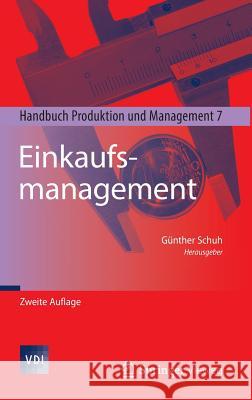 Einkaufsmanagement: Handbuch Produktion Und Management 7 Schuh, Günther 9783642397707 Springer Vieweg