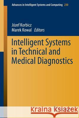 Intelligent Systems in Technical and Medical Diagnostics Jozef Korbicz Marek Kowal 9783642398803 Springer