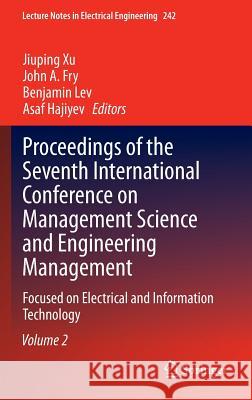 Proceedings of the Seventh International Conference on Management Science and Engineering Management: Focused on Electrical and Information Technology Xu, Jiuping 9783642400803 Springer