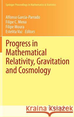 Progress in Mathematical Relativity, Gravitation and Cosmology: Proceedings of the Spanish Relativity Meeting Ere2012, University of Minho, Guimarães, García-Parrado, Alfonso 9783642401565